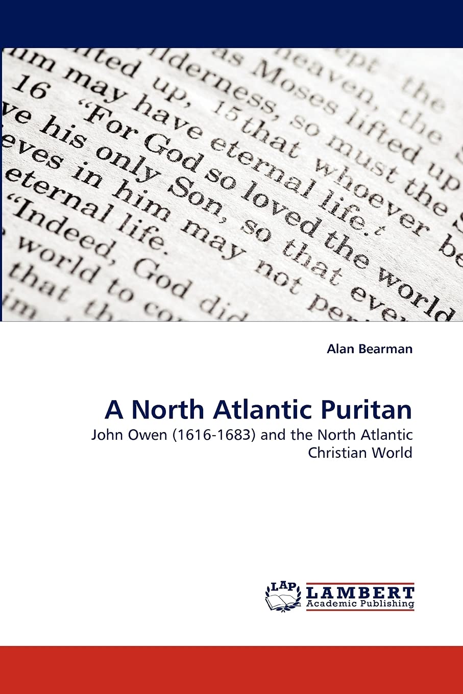 A North Atlantic Puritan: John Owen (16161683) and the North Atlantic Christian World,Used