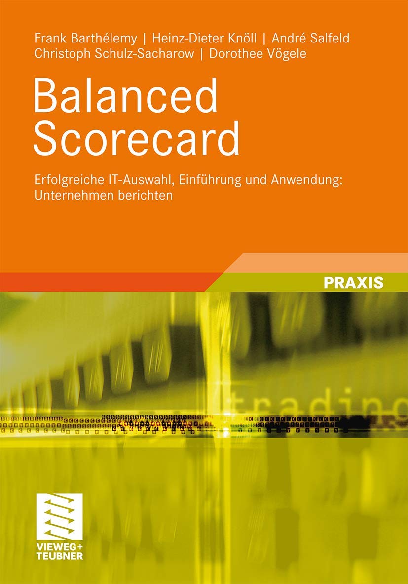Balanced Scorecard: Erfolgreiche ITAuswahl, Einfhrung und Anwendung: Unternehmen berichten (German Edition),Used
