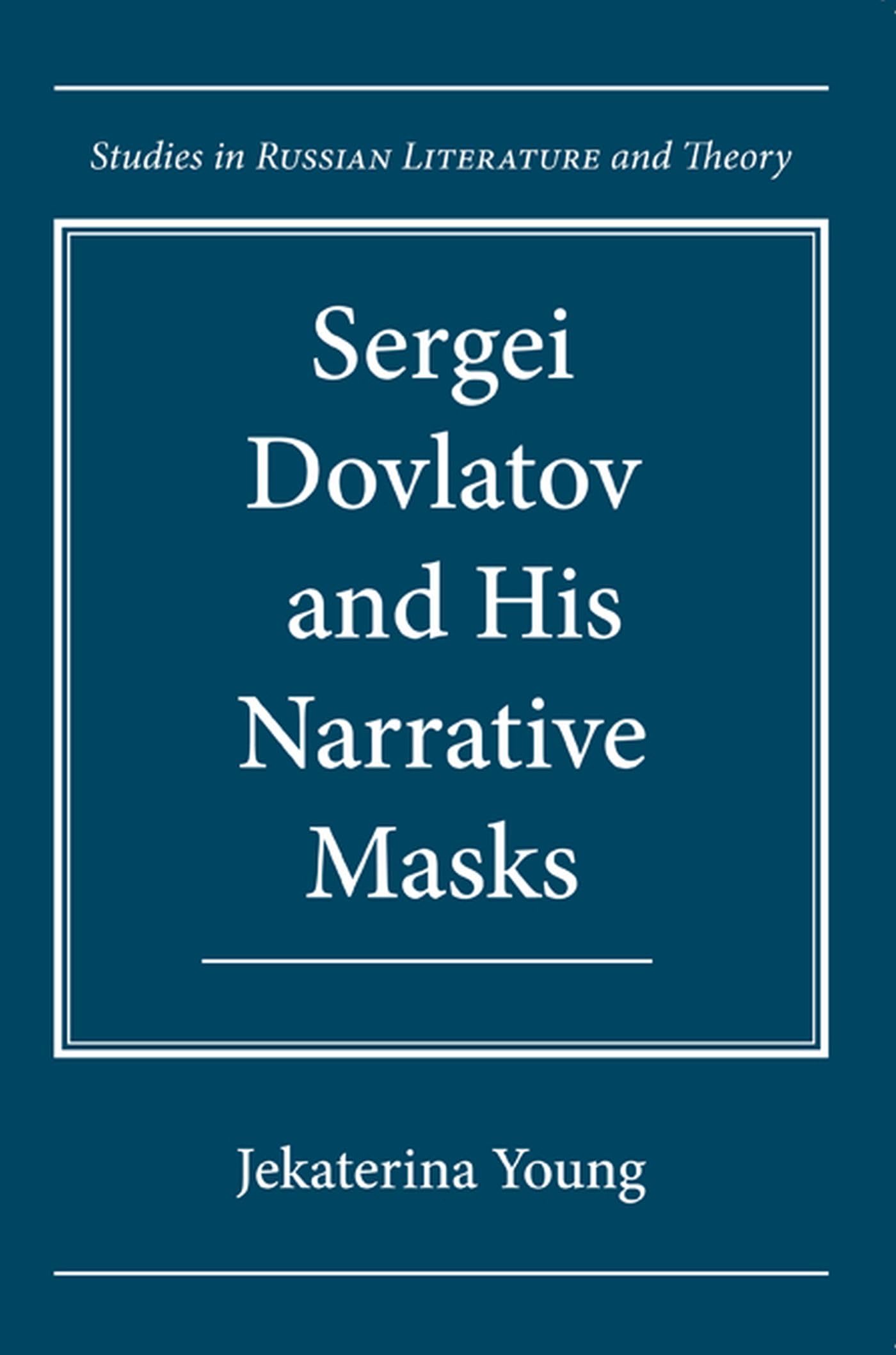 Sergei Dovlatov And His Narrative Masks (Studies In Russian Literature And Theory),Used