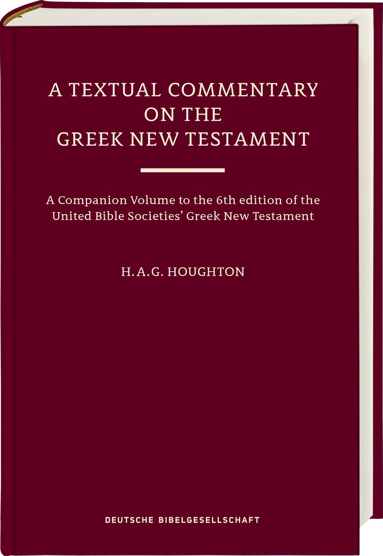 A Textual Commentary On The Greek New Testament (Ubs6): A Companion To The 6Th Edition Of The United Bible Societies Greek New