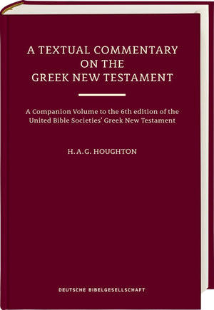 A Textual Commentary On The Greek New Testament (Ubs6): A Companion To The 6Th Edition Of The United Bible Societies Greek New