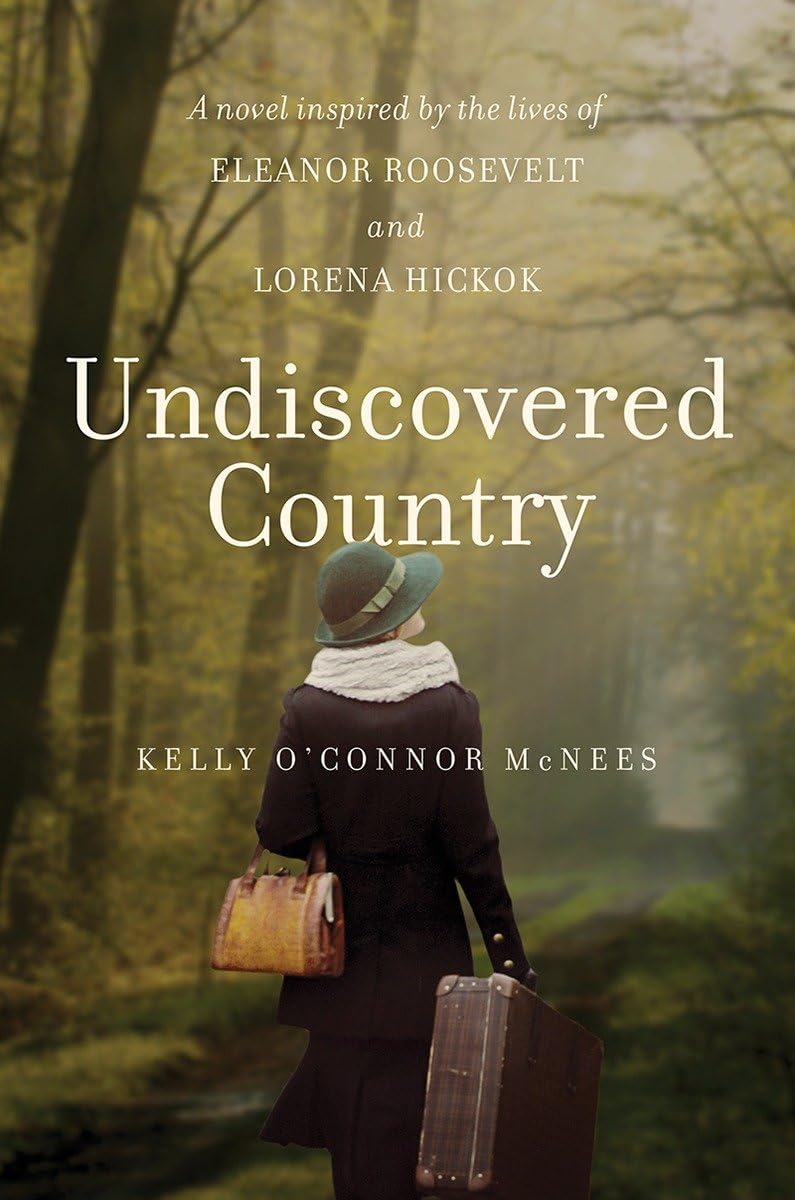 Undiscovered Country: A Novel Inspired by the Lives of Eleanor Roosevelt and Lorena Hickok,Used