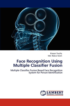 Face Recognition Using Multiple Classifier Fusion: Multiple Classifier Fusion Based Face Recognition System for Person Identific,Used