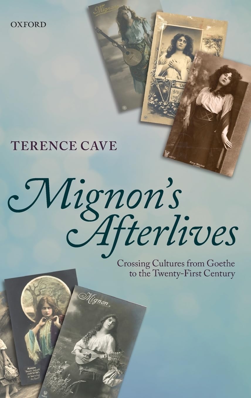 Mignon'S Afterlives: Crossing Cultures From Goethe To The Twentyfirst Century,Used