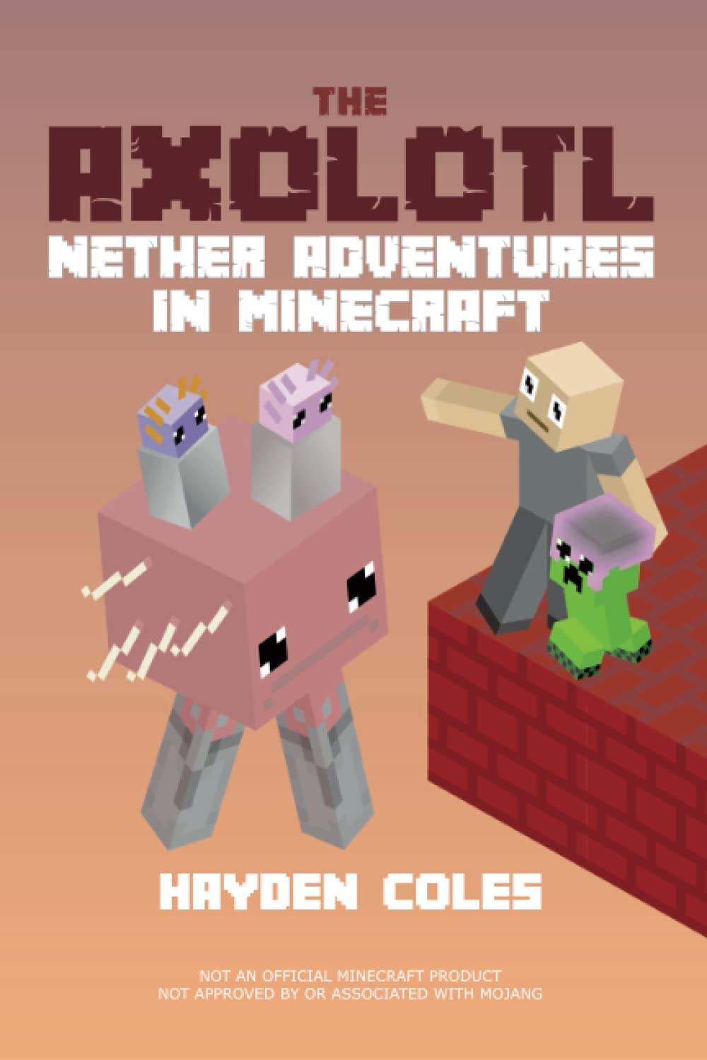 The Axolotl: Nether Adventures in Minecraft (Axolotl Adventures in Minecraft Series),Used