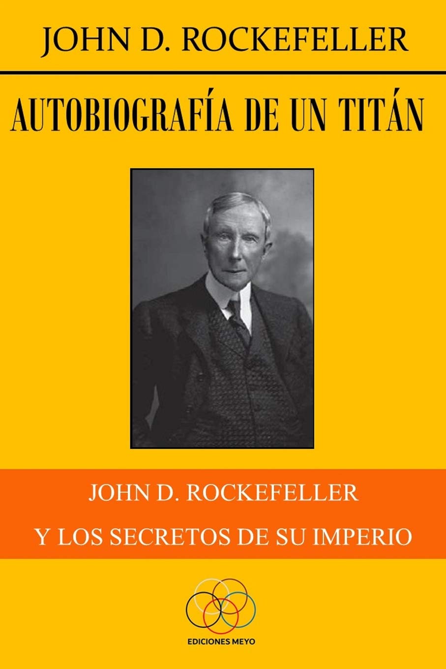 Autobiografa de un titn: John D. Rockefeller y los secretos de su imperio (Spanish Edition),Used