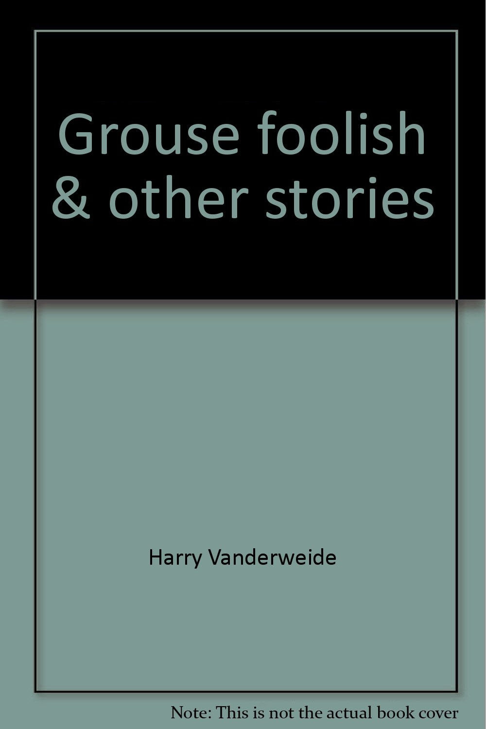 Grouse foolish & other stories,New