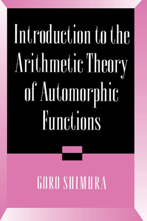Introduction To The Arithmetic Theory Of Automorphic Functions (Publications Of The Mathematical Society Of Japan, Vol. 11),Used