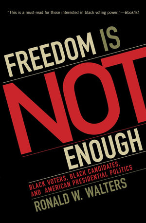 Freedom Is Not Enough: Black Voters, Black Candidates, and American Presidential Politics (American Political Challenges),Used