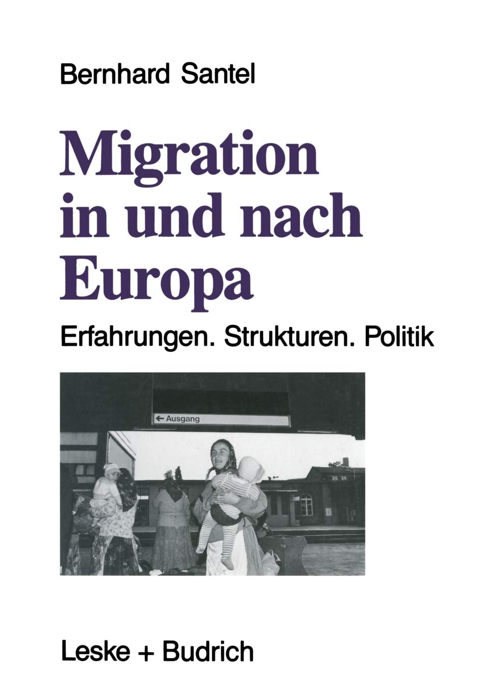 Migration in und nach Europa: Erfahrungen. Strukturen. Politik (German Edition),Used