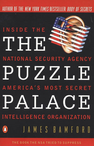 The Puzzle Palace: Inside The National Security Agency, America'S Most Secret Intelligence Organization