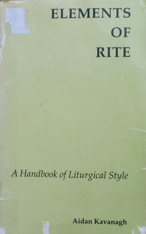 Elements of Rite: A Handbook of Liturgical Style,New