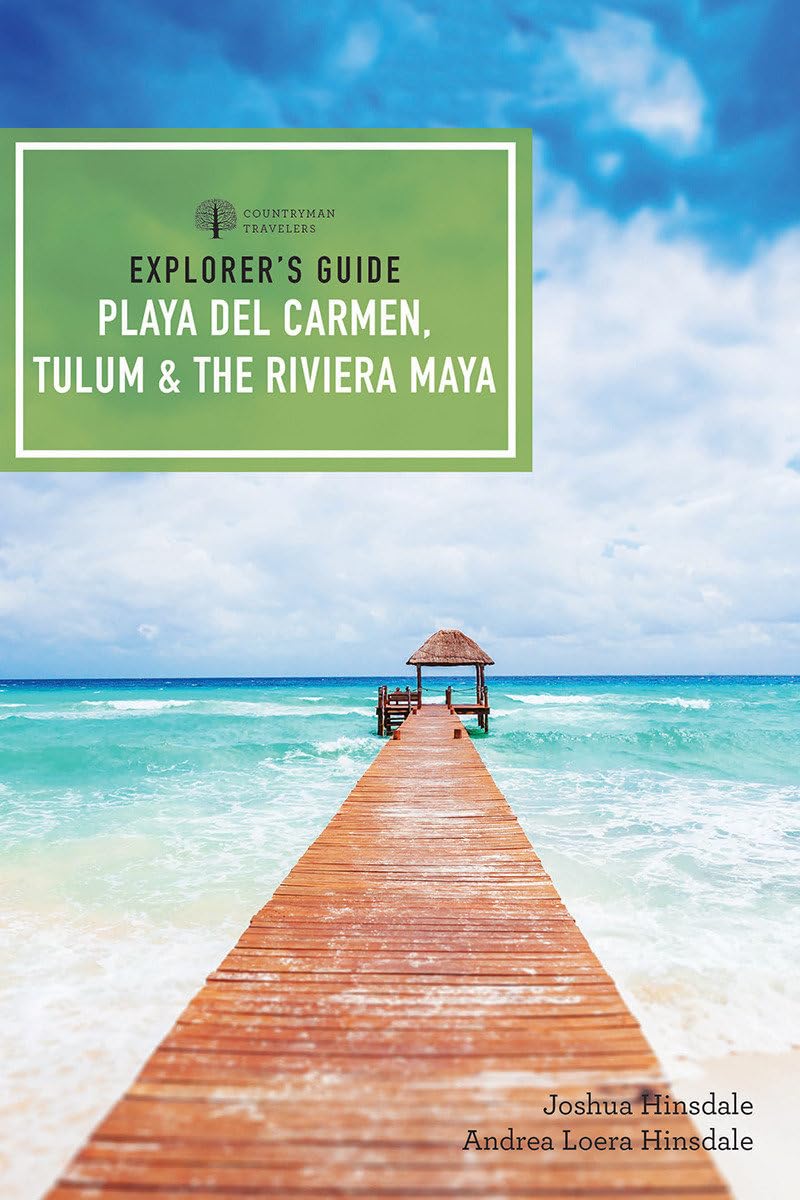 Explorer s Guide Playa del Carmen, Tulum & the Riviera Maya (Explorer s Complete)
