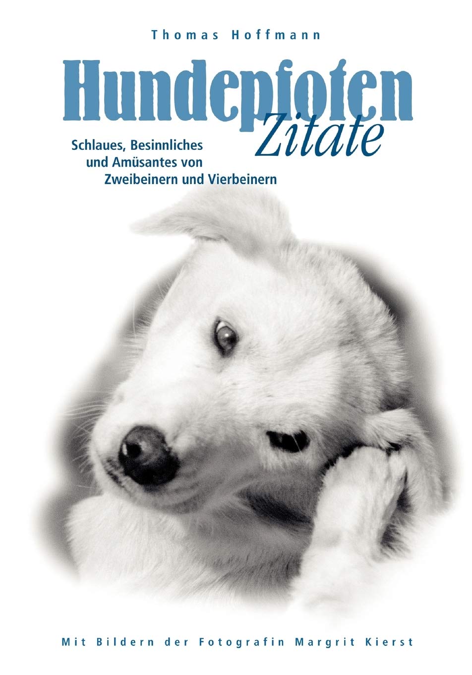 Hundepfoten Zitate Band 2: Schlaues, Besinnliches und Amsantes von Zweibeinern und Vierbeinern (German Edition),Used
