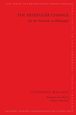 The Heidegger Change: On the Fantastic in Philosophy (SUNY Series in Contemporary French Thought),Used