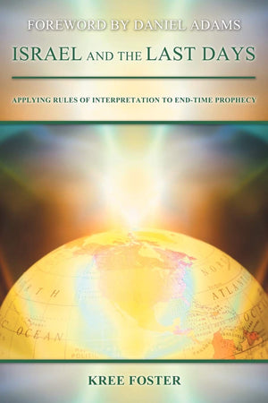 Israel And The Last Days: Applying Rules Of Interpretation To Endtime Prophecy,Used