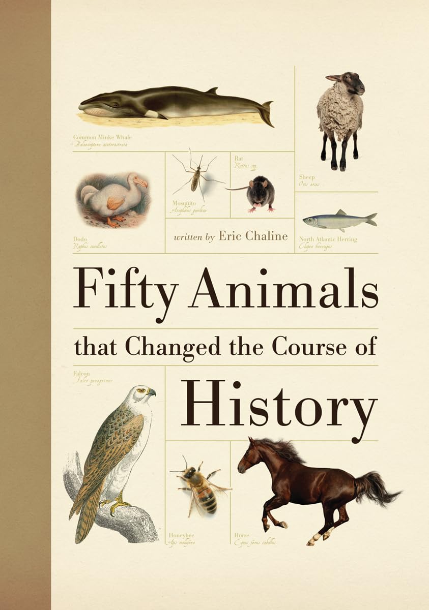 Fifty Animals That Changed The Course Of History (Fifty Things That Changed The Course Of History)