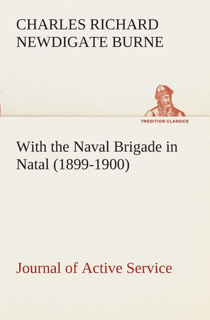 With the Naval Brigade in Natal (18991900) Journal of Active Service,Used