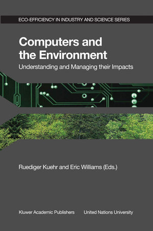 Computers and the Environment: Understanding and Managing their Impacts (EcoEfficiency in Industry and Science, 14),Used