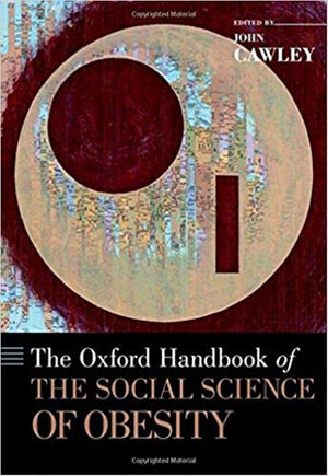 The Oxford Handbook Of The Social Science Of Obesity (Oxford Handbooks)