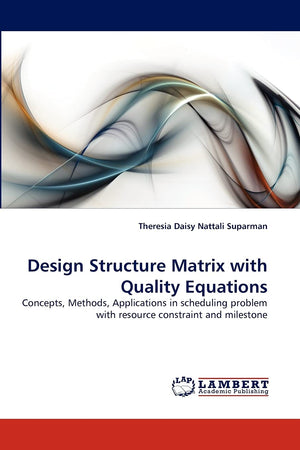 Design Structure Matrix with Quality Equations: Concepts, Methods, Applications in scheduling problem with resource constraint a,Used