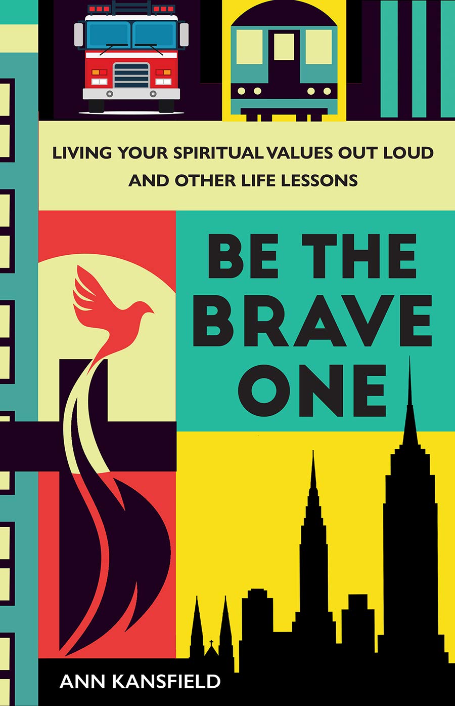 Be the Brave One: Living Your Spiritual Values Out Loud and Other Life Lessons,Used