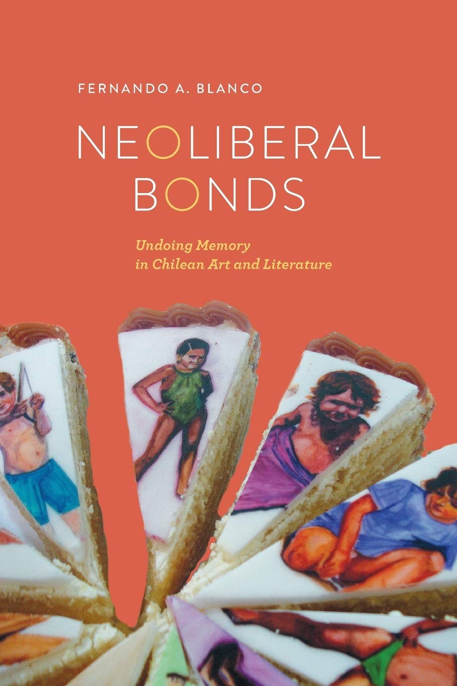Neoliberal Bonds: Undoing Memory In Chilean Art And Literature (Transoceanic Series),Used
