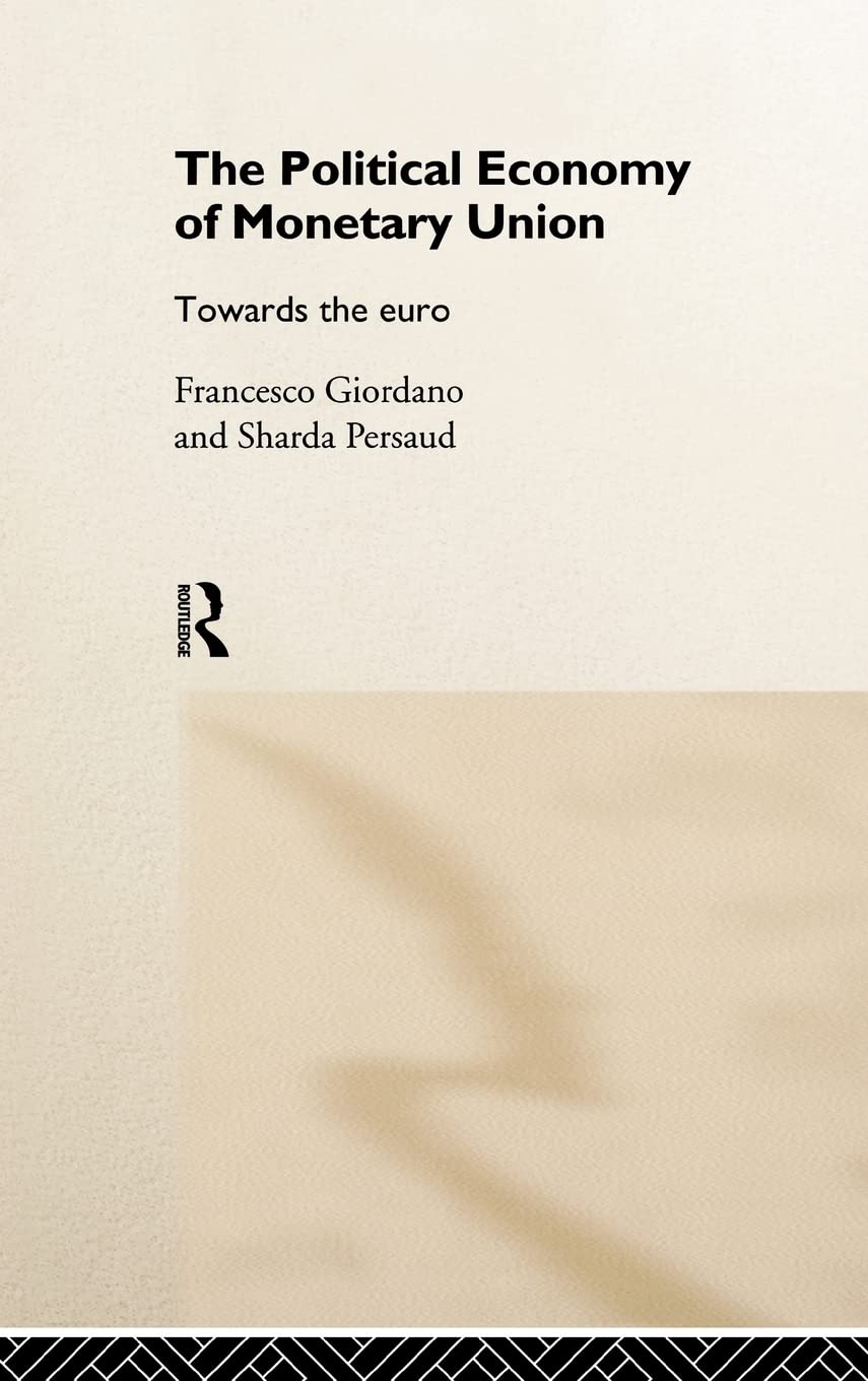 The Political Economy Of Monetary Union: Towards The Euro,Used