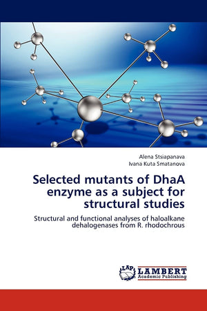 Selected mutants of DhaA enzyme as a subject for structural studies: Structural and functional analyses of haloalkane dehalogena,Used