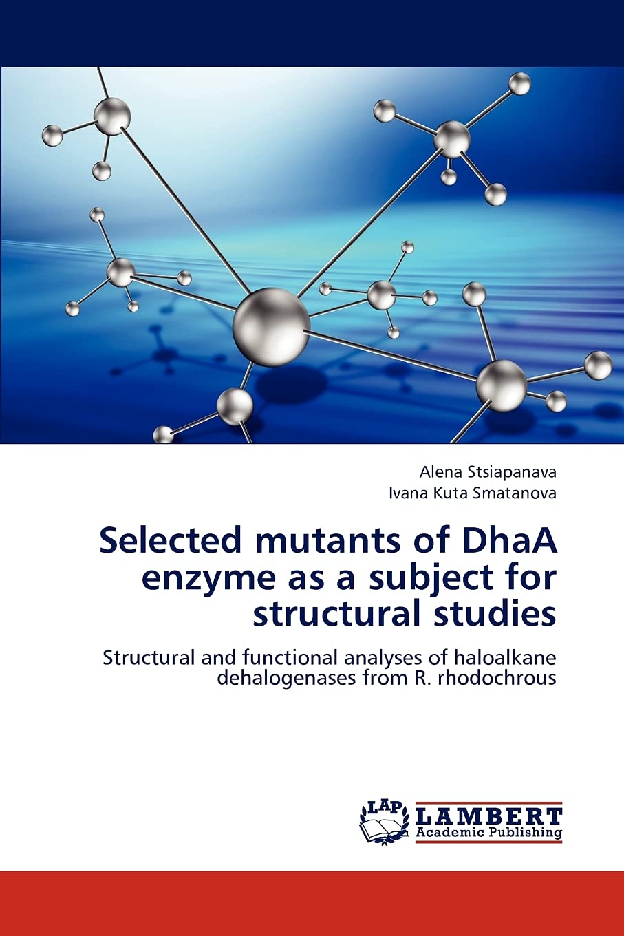 Selected mutants of DhaA enzyme as a subject for structural studies: Structural and functional analyses of haloalkane dehalogena,Used