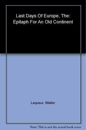 The Last Days Of Europe: Epitaph For An Old Continent,New