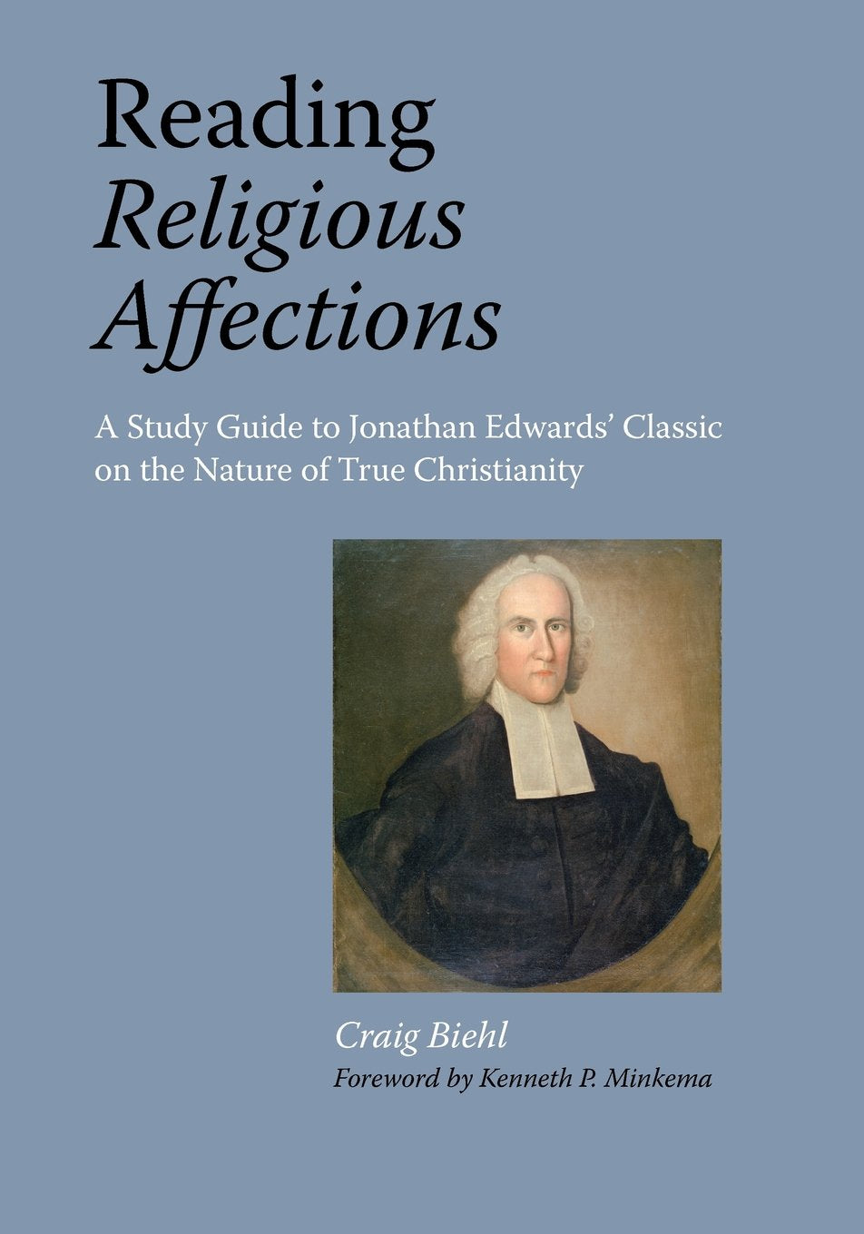 Reading Religious Affections  A Study Guide to Jonathan Edwards' Classic,Used