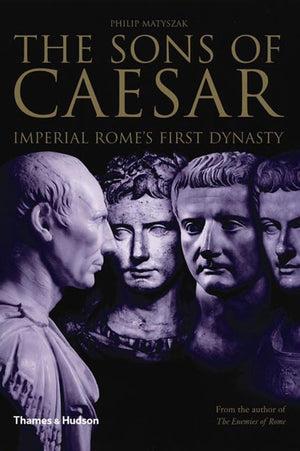 The Sons Of Caesar: Imperial Rome'S First Dynasty,New