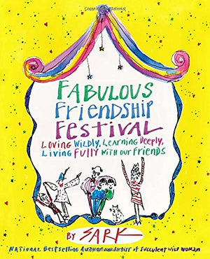 Fabulous Friendship Festival: Loving Wildly, Learning Deeply, Living Fully with Our Friends,Used
