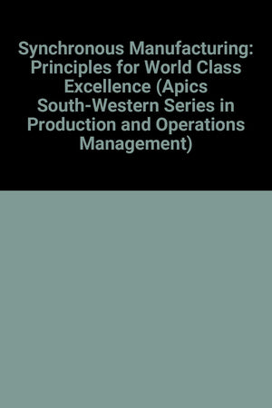 Synchronous Manufacturing: Principles for World Class Excellence (Apics SouthWestern Series in Production and Operations Manage,Used