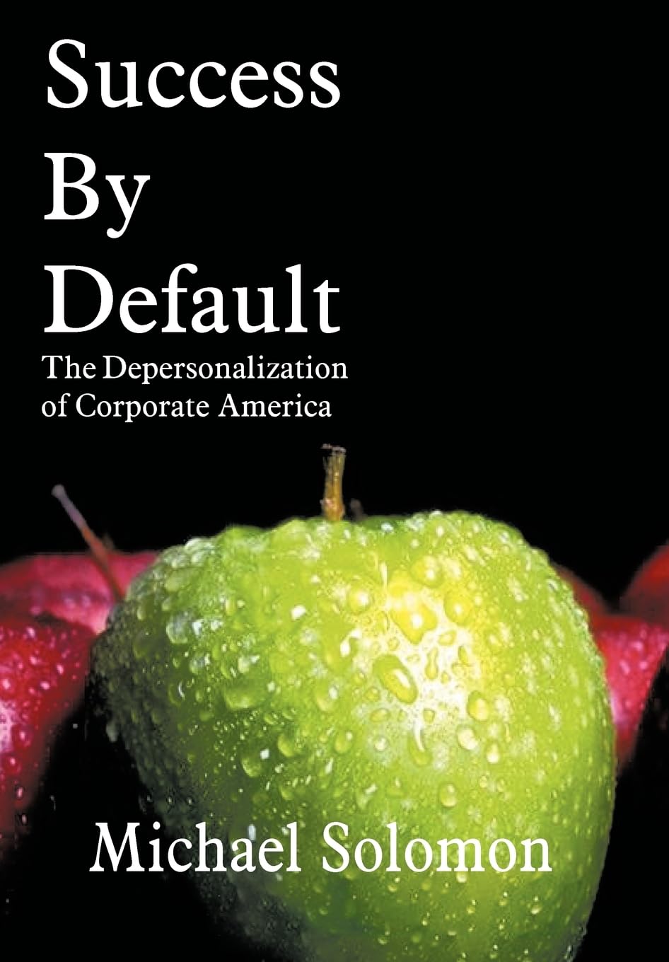 Success by Default: The Depersonalization of Corporate America,New