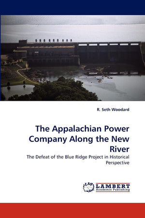 The Appalachian Power Company Along the New River: The Defeat of the Blue Ridge Project in Historical Perspective,Used