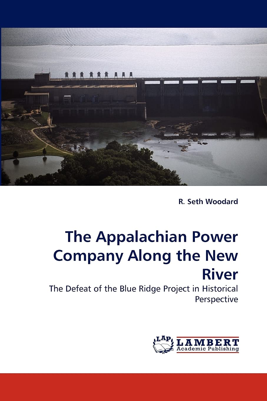 The Appalachian Power Company Along the New River: The Defeat of the Blue Ridge Project in Historical Perspective,Used