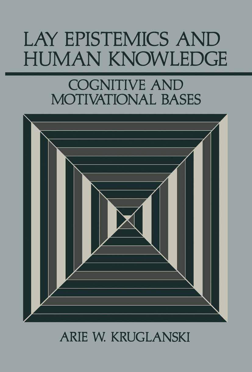 Lay Epistemics And Human Knowledge: Cognitive And Motivational Bases (Perspectives In Social Psychology)