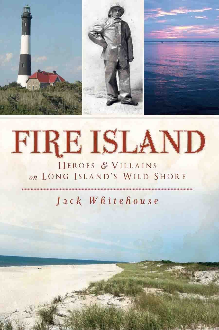 Fire Island: Heroes & Villains on Long Island's Wild Shore,Used