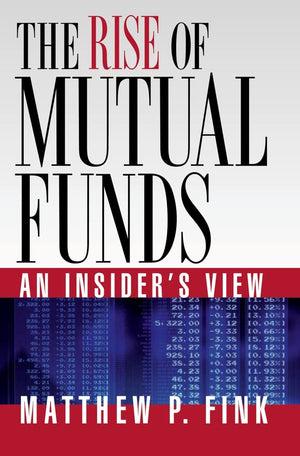 The Rise Of Mutual Funds: An Insider'S View,Used