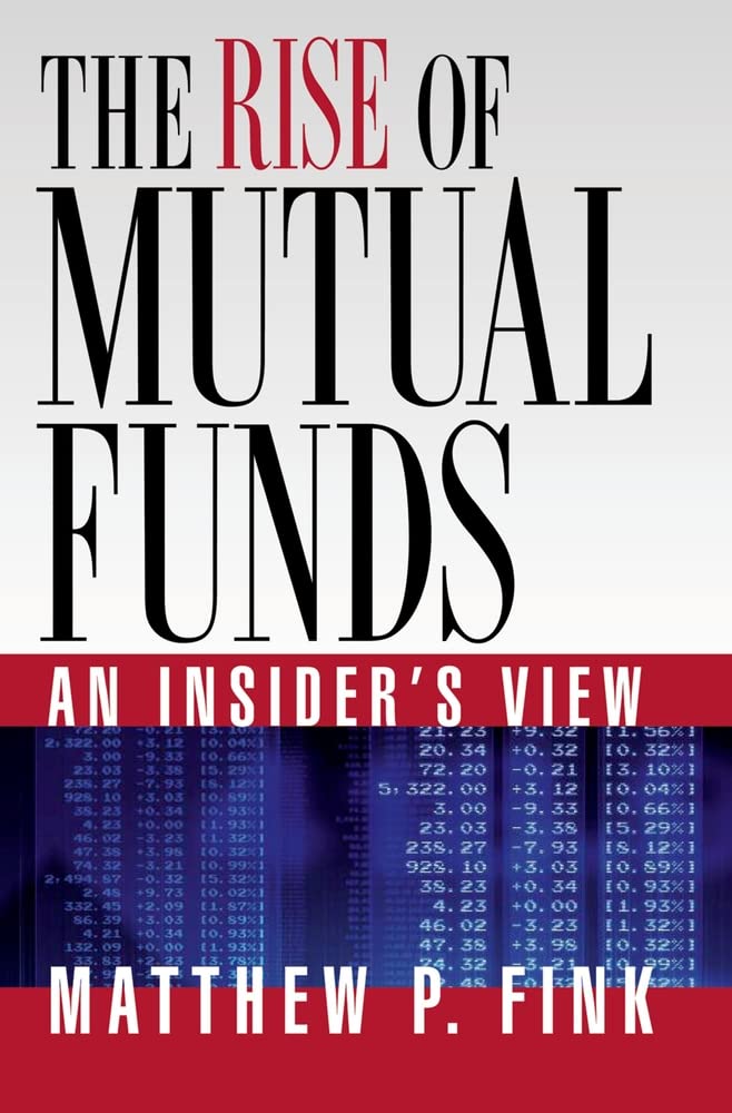 The Rise Of Mutual Funds: An Insider'S View,Used