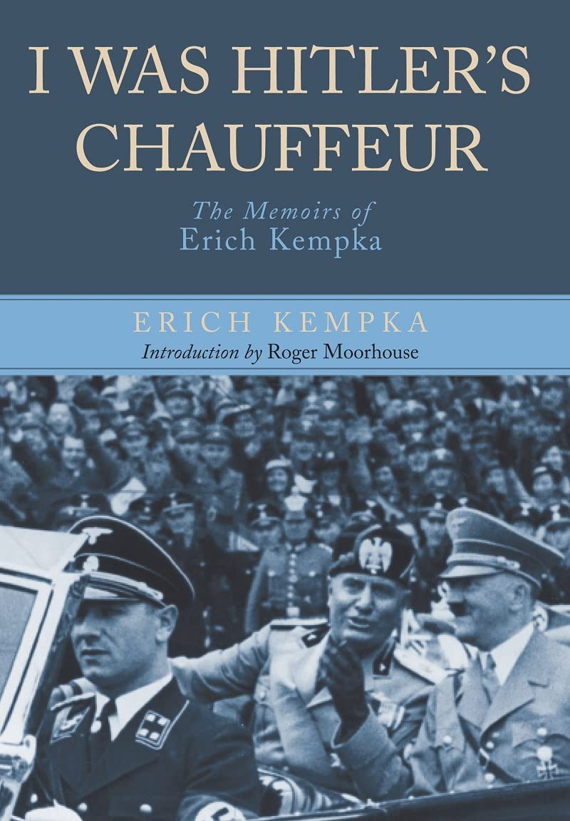 I Was Hitler's Chauffeur: The Memoir of Erich Kempka,Used