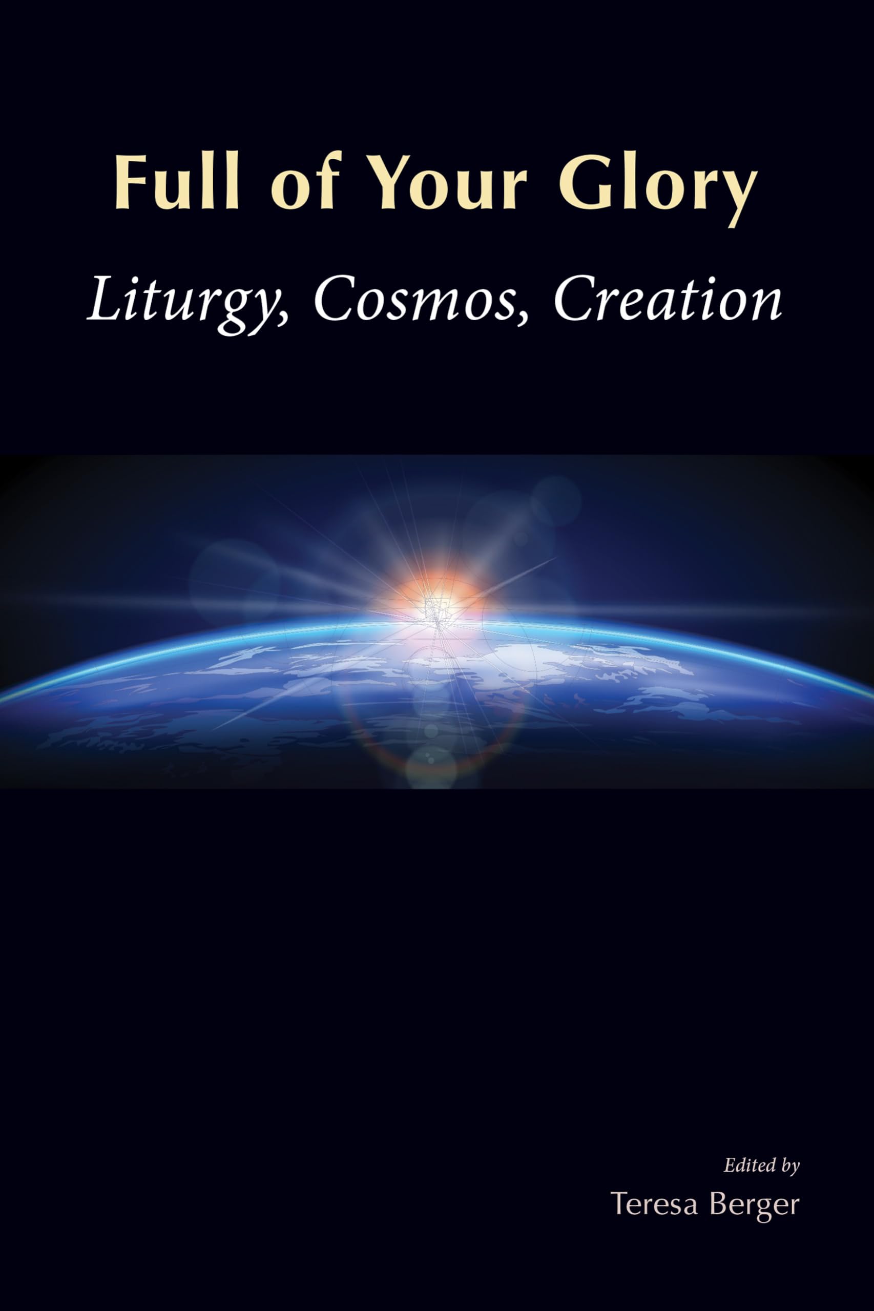 Full Of Your Glory: Liturgy, Cosmos, Creation,Used