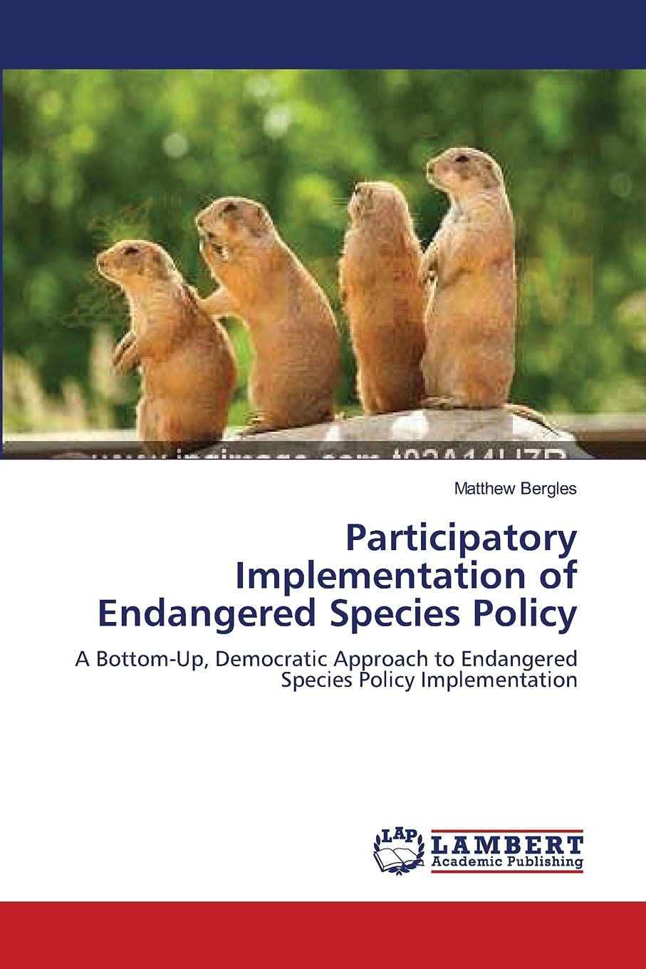 Participatory Implementation of Endangered Species Policy: A BottomUp, Democratic Approach to Endangered Species Policy Impleme,Used