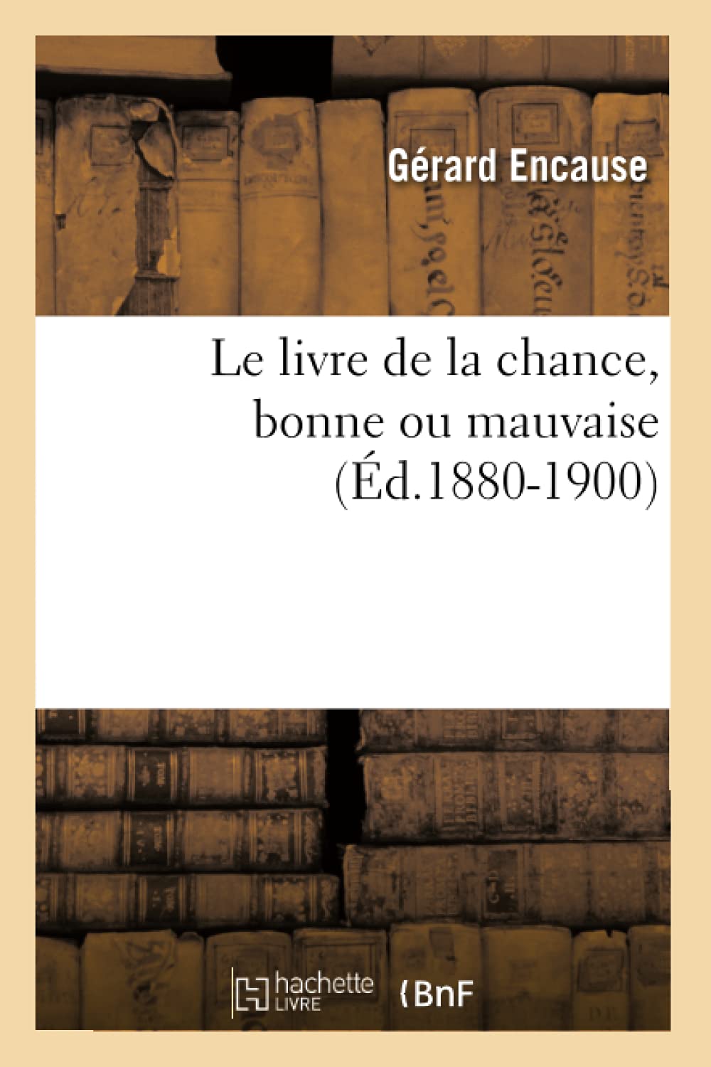 Le Livre De La Chance, Bonne Ou Mauvaise (D.18801900) (Philosophie) (French Edition),Used