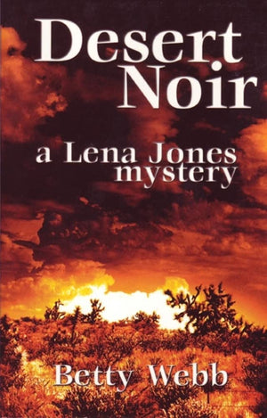 Desert Noir: A Lena Jones Mystery (Lena Jones Mysteries)