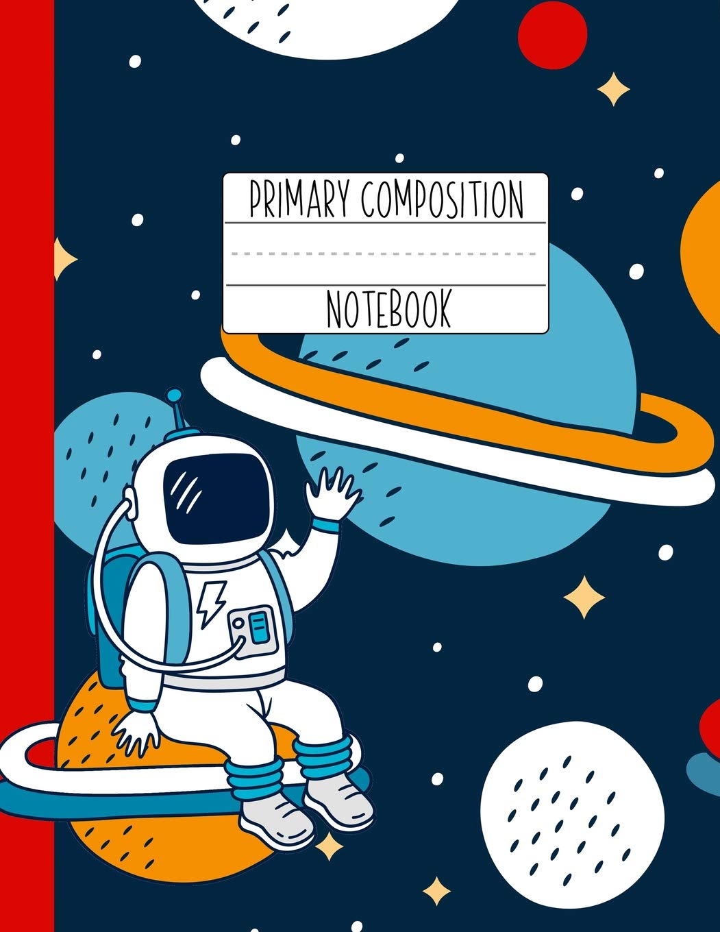 Primary Composition Notebook: An Astronaut Primary Composition Notebook For Boys Grades K2  Handwriting Lines  Red Blue Outer S,Used