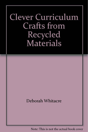 Clever Curriculum Crafts From Recycled Materials,Used
