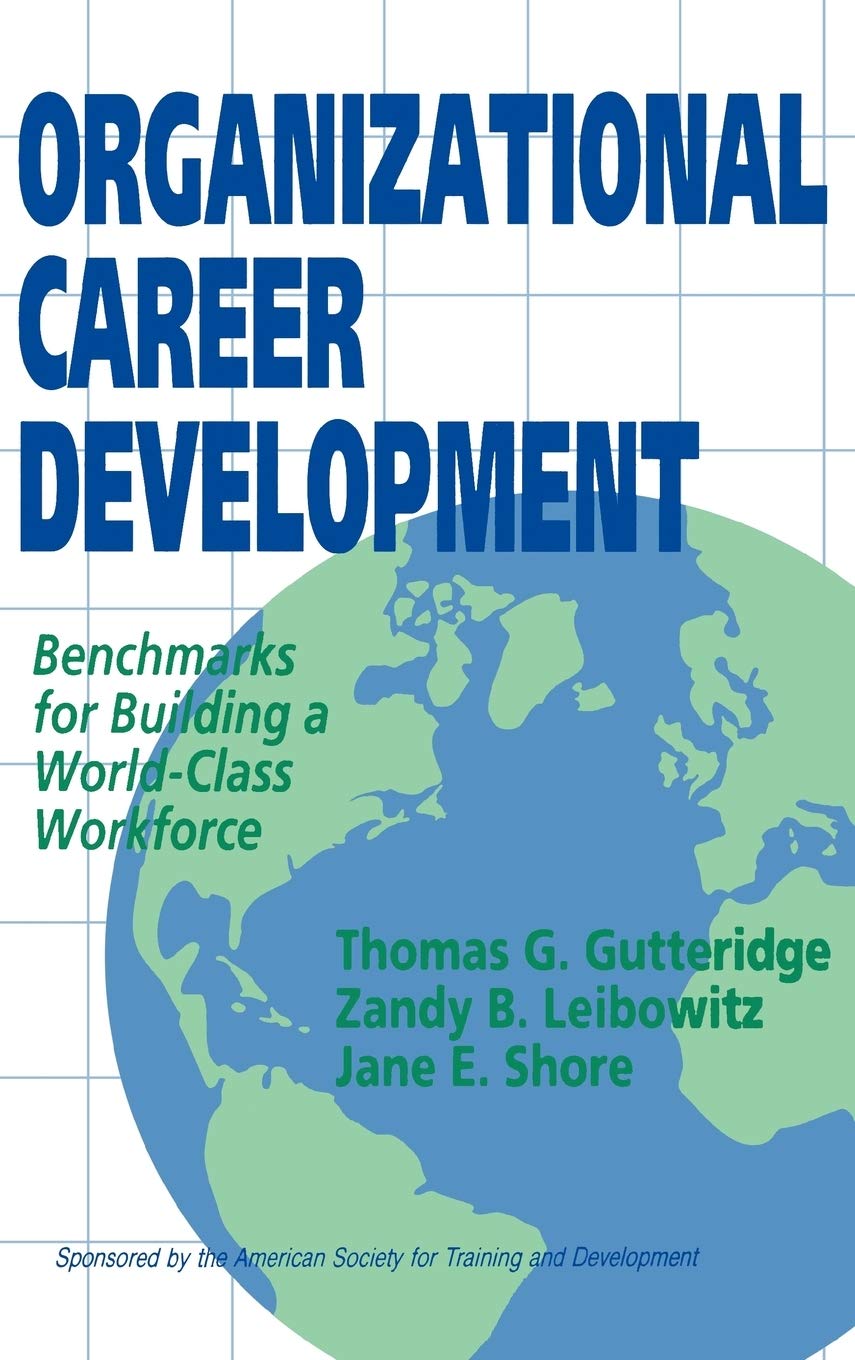 Organizational Career Development: Benchmarks for Building a WorldClass Workforce,New